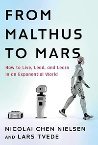From Malthus to Mars: How Live, Lead, and Learn an Exponential World