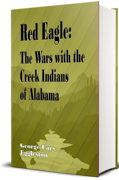 Red Eagle (Illustrated): the Wars with Creek Indians of Alabama