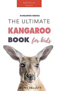 Kangaroos: The Ultimate Kangaroo Book for Kids:100+ Amazing Facts, Photos, Quiz + More