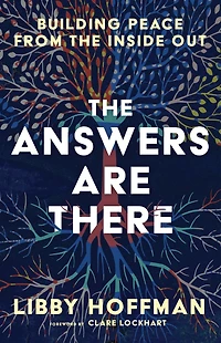 the Answers Are There: Building Peace from Inside Out