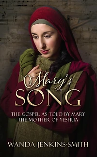 Mary's Song: the Gospel as told by Mary Mother of Yeshua