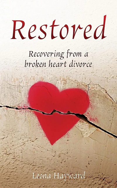 Restored: Recovering from a broken heart divorce