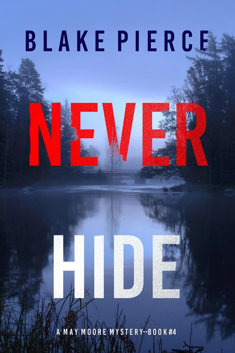 Never Hide (A May Moore Suspense Thriller-Book 4)