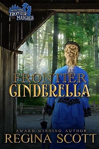 Frontier Cinderella: A Sweet, Clean Western Romance