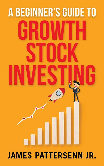 a Beginner's Guide to Growth Stock Investing: How Grow Your Wealth and Create Secure Financial Future With Stocks