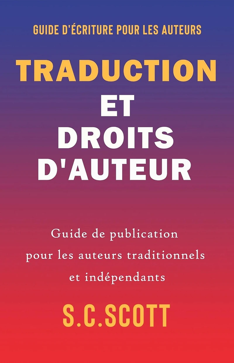 Traduction et droits d'auteur: Guide de publication pour les auteurs traditionnels indépendants