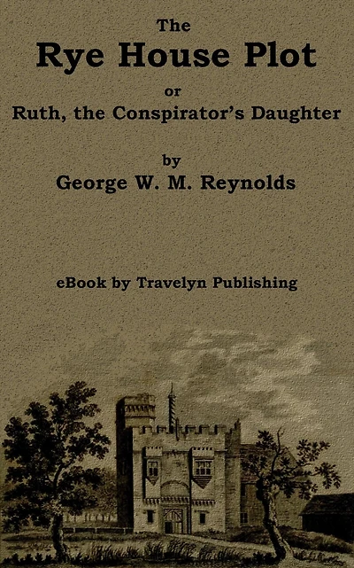 The Rye House Plot: or, Ruth, the Conspirator's Daughter