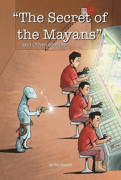 "The Secret of the Mayans" and Other Stories