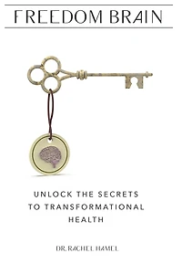 Freedom Brain: Unlock the Secrets to Transformational Health