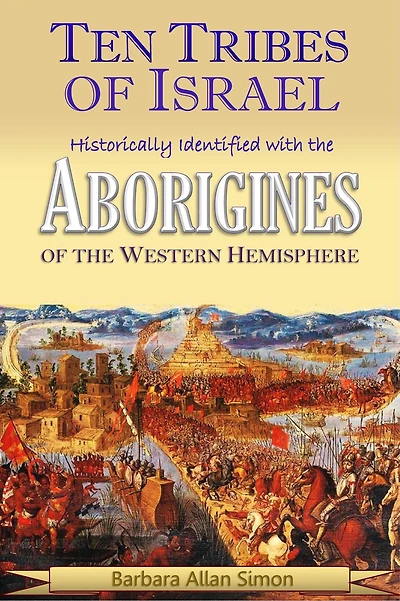 the Ten Tribes of Israel Historically Identified with Aborigines Western Hemisphere