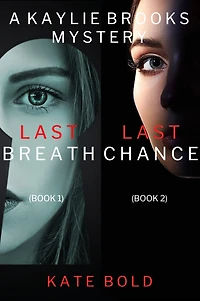 Kaylie Brooks Psychological Suspense Thriller Bundle: Last Breath (#1) and Last Chance (#2)