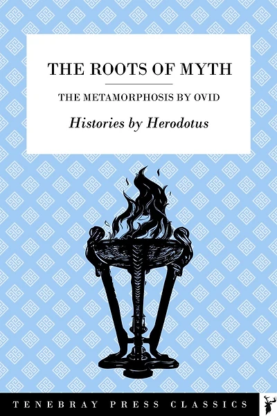 Ovid's Metamorphoses & Herodotus' Histories: The Roots of Myth