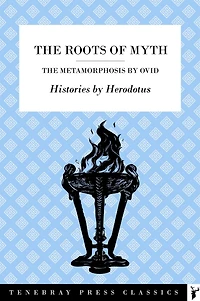 Ovid's Metamorphoses & Herodotus' Histories: The Roots of Myth