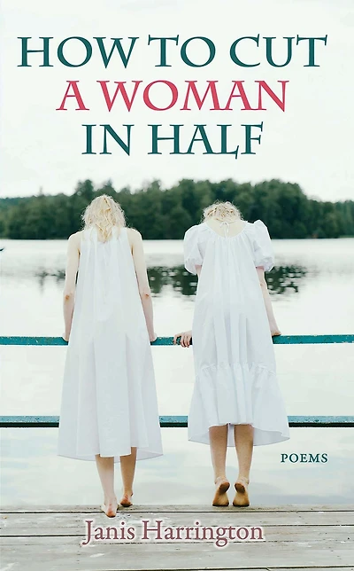 How to Cut a Woman Half: Poems