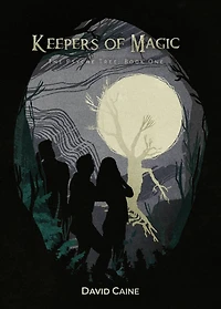 Keepers of Magic: The Psyche Tree: Book One