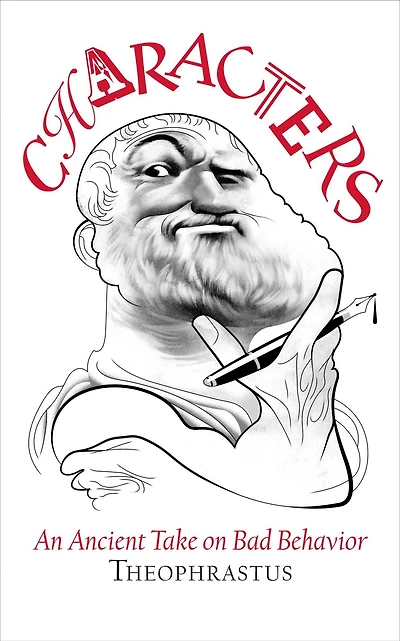 Theophrastus' Characters: An Ancient Take on Bad Behavior