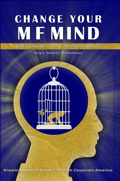Change Your M/F Mind: Or Remain Stuck Wage