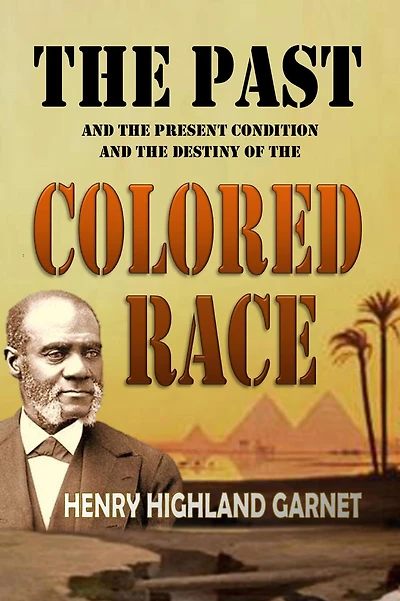 the Past and Present Condition, Destiny, of Colored Race