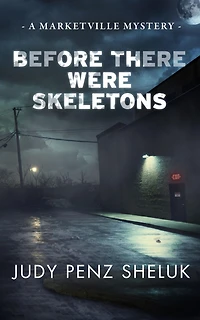 Before There Were Skeletons: A Marketville Mystery