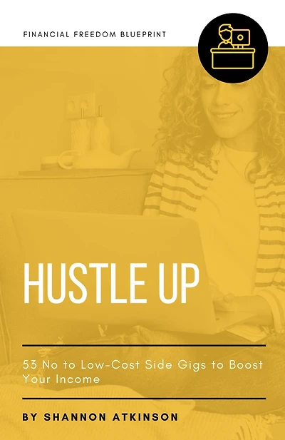 Hustle Up: 53 No to Low Cost Side Gigs Boost Your Income