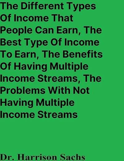 The Different Types Of Income That People Can Earn And Best Type To