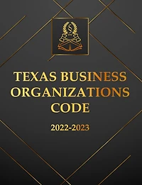Texas Business Organizations Code 2022-2023 Edition: