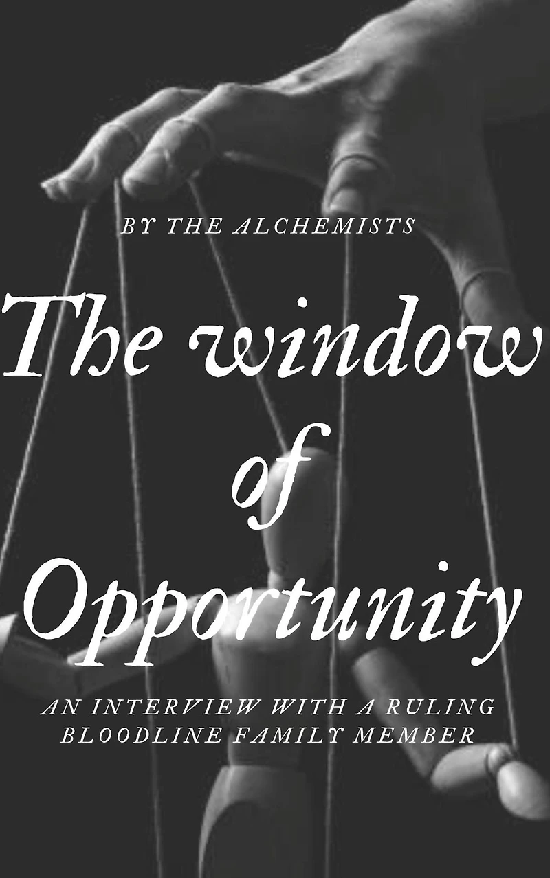 The window of Opportunity: An interview with a ruling bloodline family member