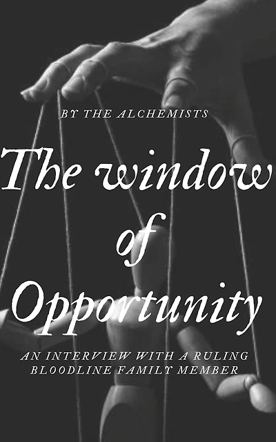 The window of Opportunity: An interview with a ruling bloodline family member