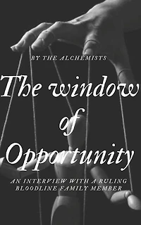 The window of Opportunity: An interview with a ruling bloodline family member