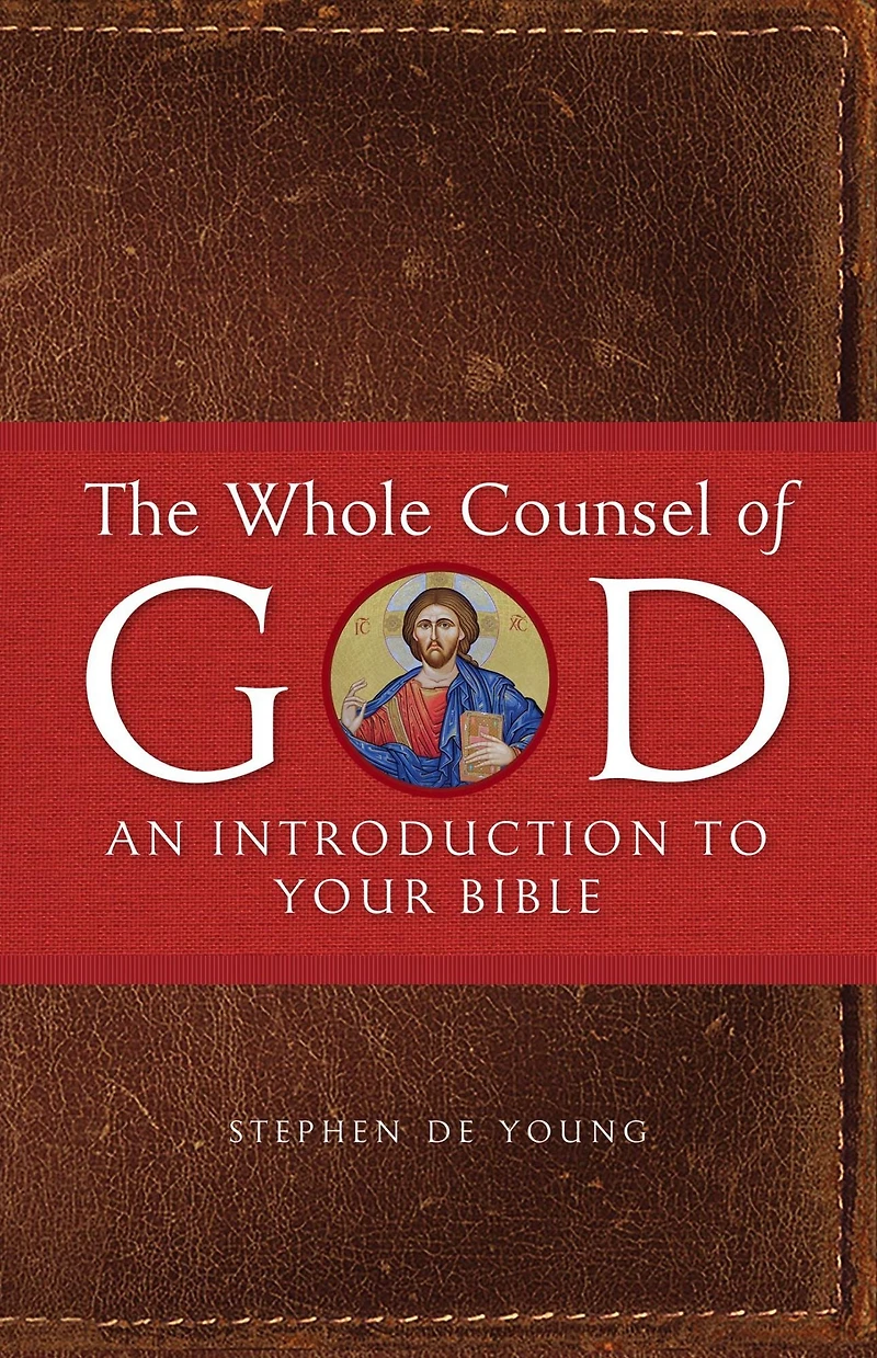 The Whole Counsel of God: An Introduction to Your Bible
