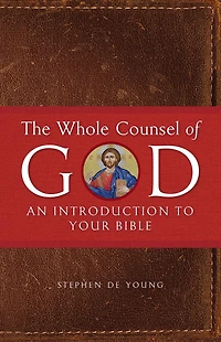 The Whole Counsel of God: An Introduction to Your Bible