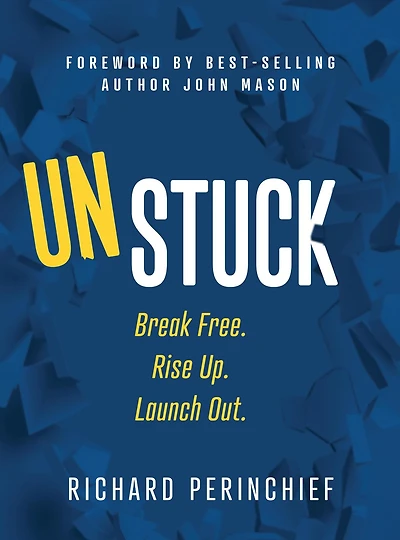 Unstuck: Break Free. Rise Up. Launch Out.