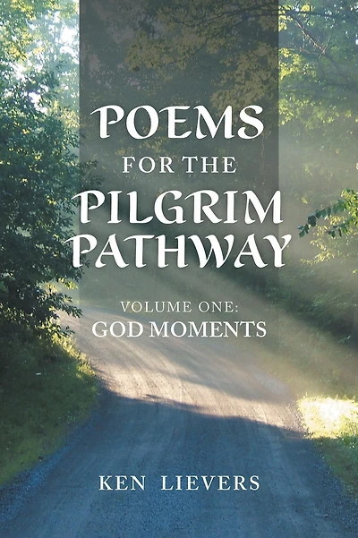 Poems for the Pilgrim Pathway, Volume One: God Moments