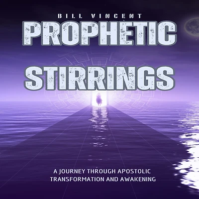 Prophetic Stirrings (Pocket Edition): A Journey Through Apostolic Transformation and Awakening