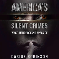 America's Silent Crimes: What Justice Doesn't Speak Of
