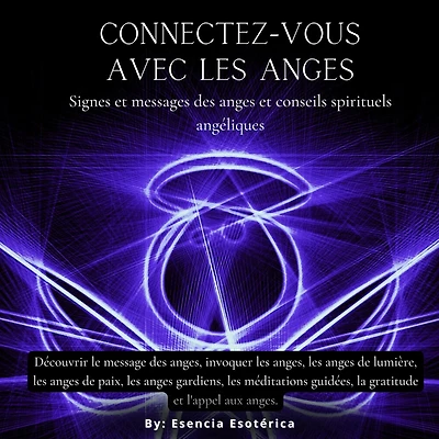 Connectez-vous avec les anges: Signes et messages des anges conseils spirituels angéliques