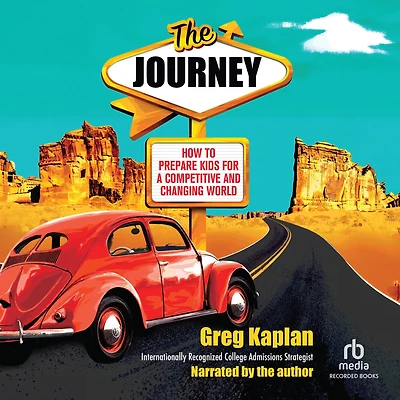 The Journey: How to Prepare Kids for a Competitive and Changing World
