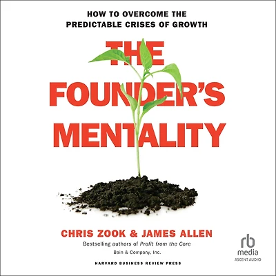 The Founder's Mentality: How to Overcome the Predictable Crises of Growth