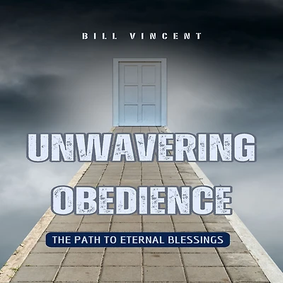 Unwavering Obedience: The Path to Eternal Blessings