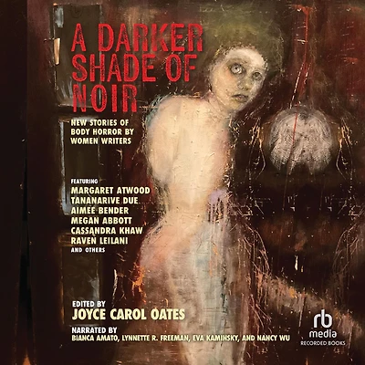 A Darker Shade of Noir: New Stories Body Horror by Women Writers