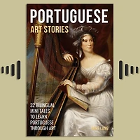Portuguese Art Stories: 32 Bilingual Mini Tales to Learn Through