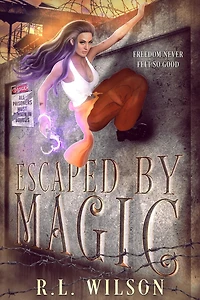 Escaped By Magic: A Paranormal Prison Romance