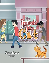 The Travels of Mr Cat: Cat That Loves to Explore