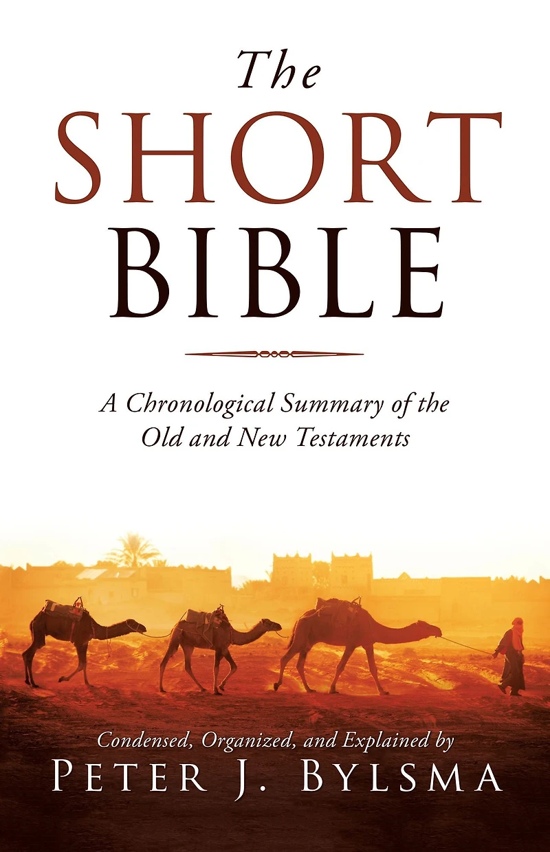 the Short Bible: A Chronological Summary of Old and New Testaments