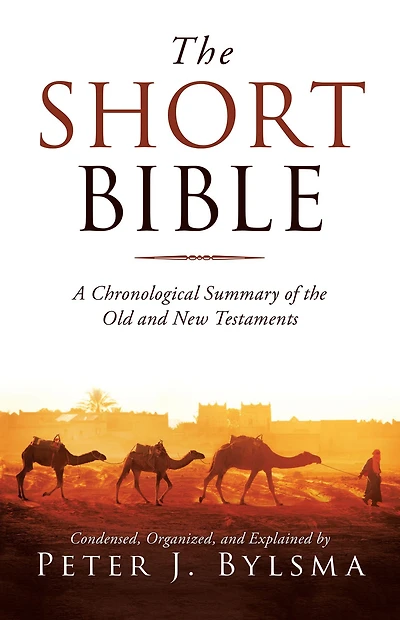 the Short Bible: A Chronological Summary of Old and New Testaments
