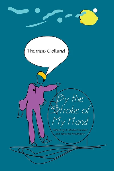 by the Stroke of My Hand: Poems a Survivor and Natural Wordsmith