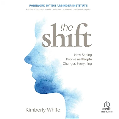 The Shift: How Seeing People as Changes Everything