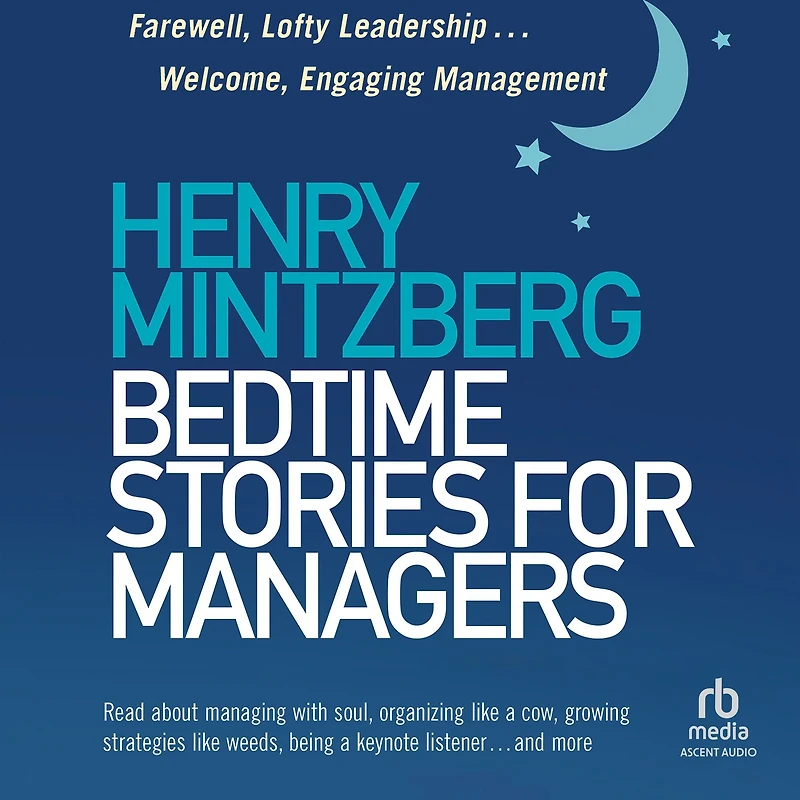 Bedtime Stories for Managers: Farewell to Lofty Leadership. . Welcome Engaging Management