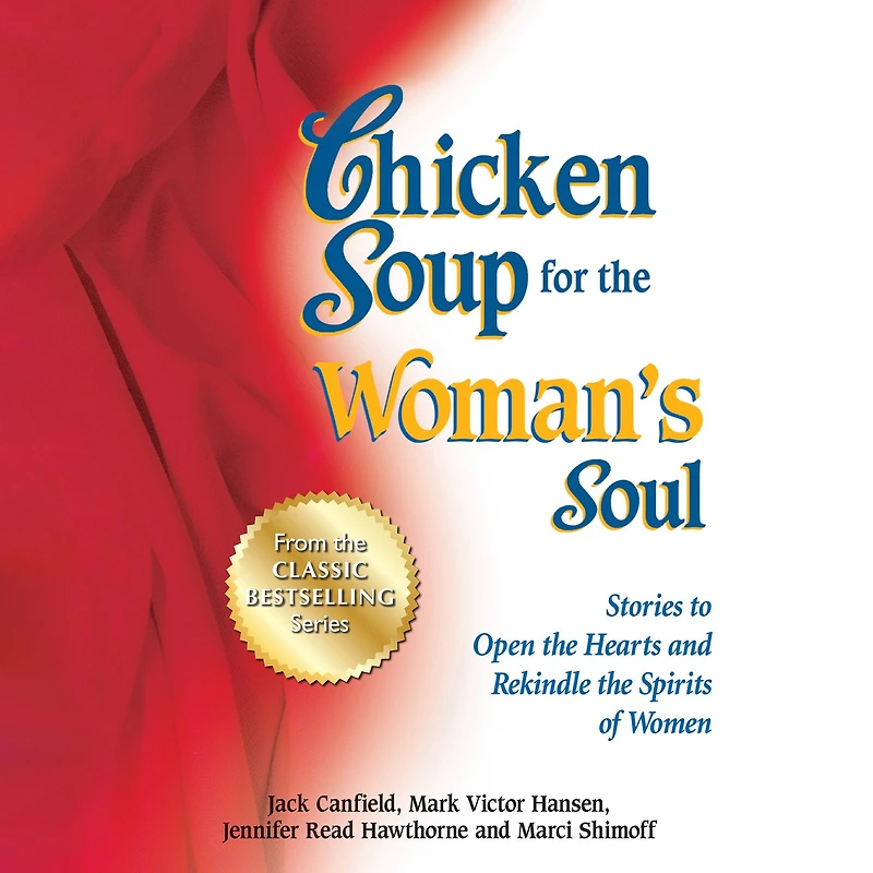 Chicken Soup for the Woman's Soul: Stories to Open Hearts and Rekindle Spirits of Women