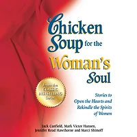 Chicken Soup for the Woman's Soul: Stories to Open Hearts and Rekindle Spirits of Women